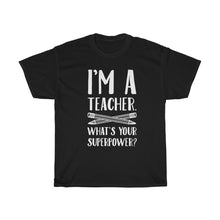 Load image into Gallery viewer, I am a Teacher Unisex Tee