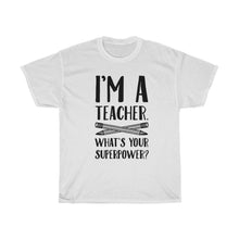 Load image into Gallery viewer, I am a Teacher Unisex Tee