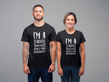 Load image into Gallery viewer, I am a Teacher Unisex Tee